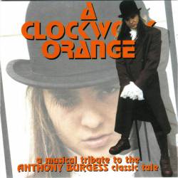 Band Of Pain : A Clockwork Orange - A Musical Tribute to the Anthony Burgess Classic Tale